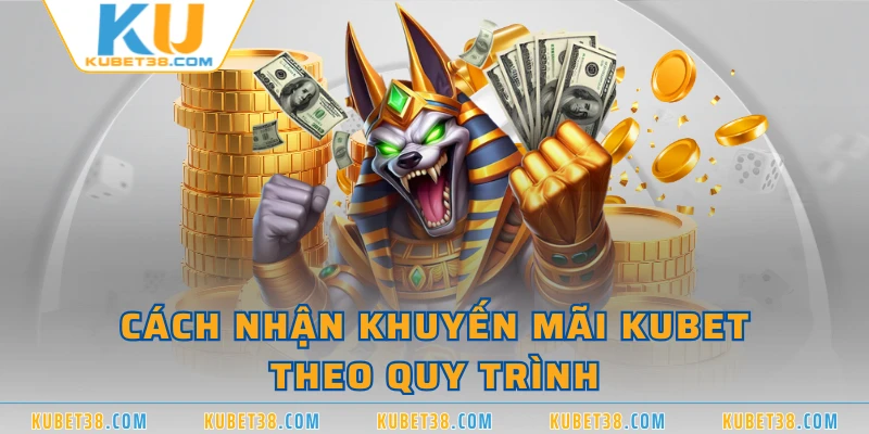 Cách nhận khuyến mãi KUBET theo quy trình