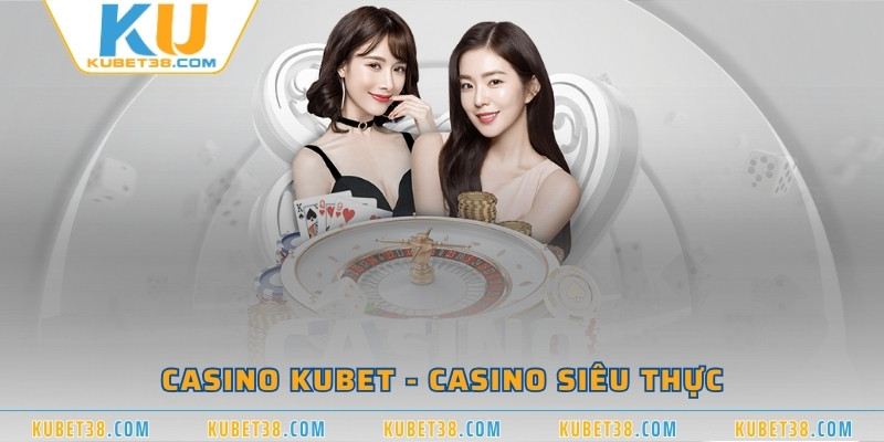 Casino KUBET - casino siêu thực