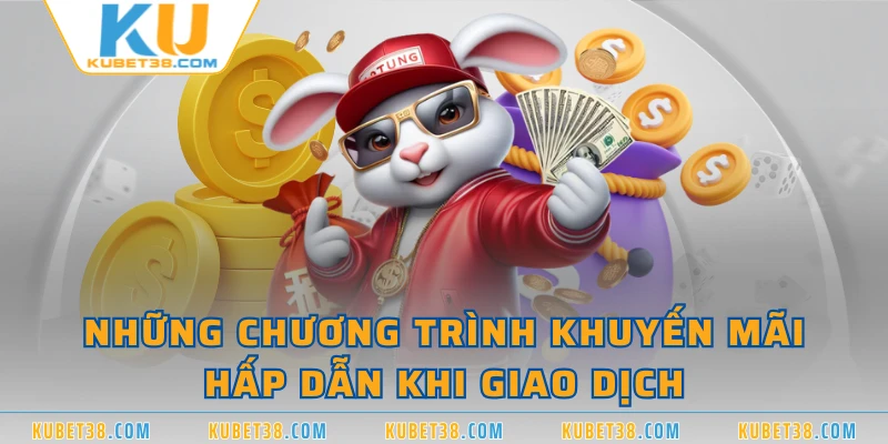 Những chương trình khuyến mãi hấp dẫn khi giao dịch