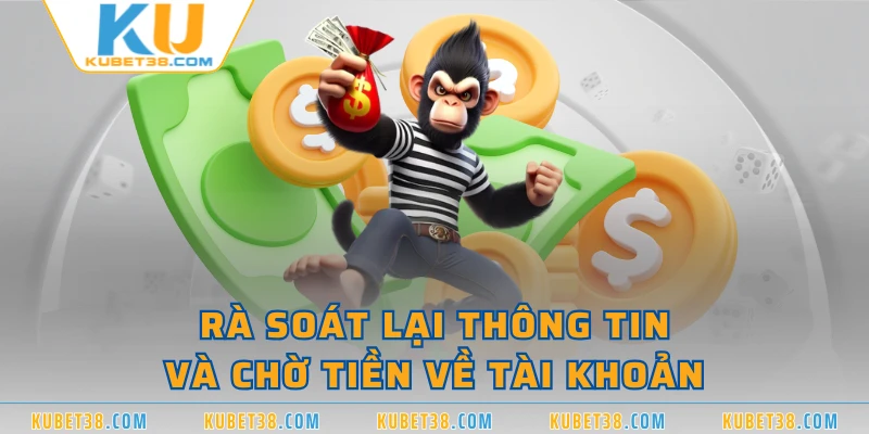 Rà soát lại thông tin và chờ tiền về tài khoản